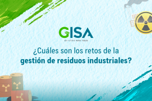 ¿Cuáles son los retos de la gestión de residuos industriales?