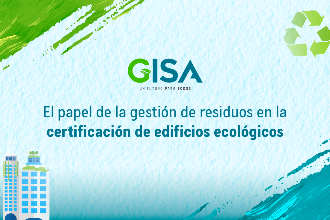 El papel de la gestión de residuos en la certificación de edificios ecológicos