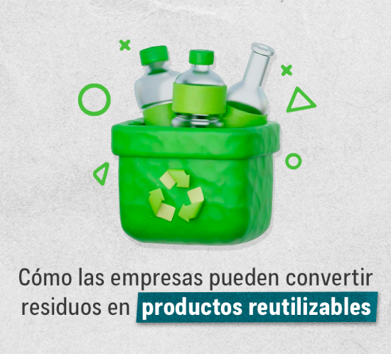 Cómo las empresas pueden convertir residuos en productos reutilizables