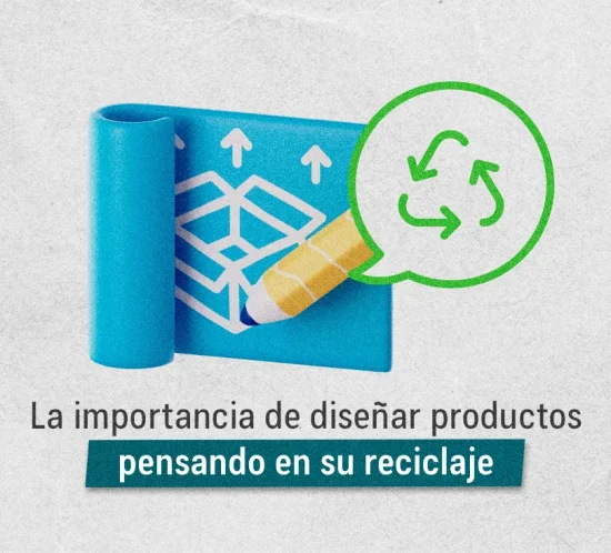 La importancia de diseñar productos pensando en su reciclaje