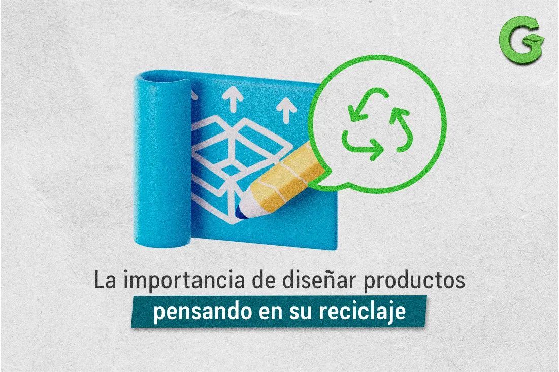 La importancia de diseñar productos pensando en su reciclaje