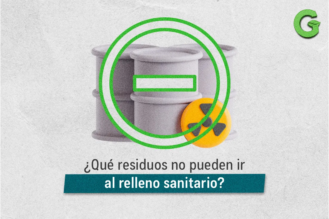¿Qué residuos no pueden ir al relleno sanitario?