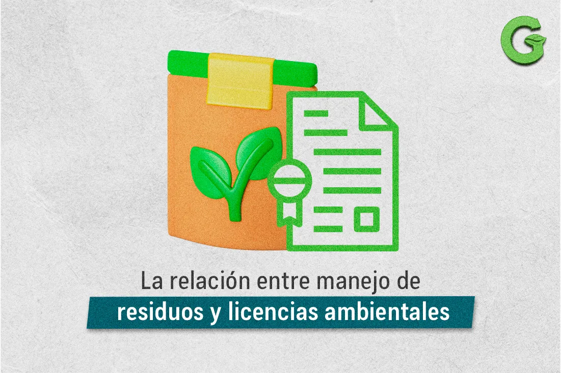 La relación entre el manejo de residuos y las licencias ambientales